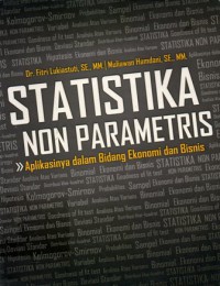Statistika Non Parametris : Aplikasinya Dalam Bidang Ekonomi dan Bisnis, Cet.1