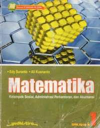 Matematika : Kelompok Sosial, Administrasi Perkantoran dan Akuntansi untuk SMK Kelas X, Ed.2, Cet.1