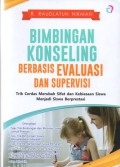 Bimbingan Konseling Berbasis Evaluasi dan Supervisi : Trik Cerdas Merubah Sifat dan Kebiasaan Siswa Menjadi Siswa Berprestasi