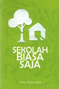 Sekolah Biasa Saja : Catatan Pengalaman Sanggar Anak Alam (SALAM), Cet.2