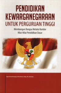 Pendidikan Kewarganegaraan Untuk Perguruan Tinggi : Membangun Bangsa Melalui Koridor Nilai-ilai Pendidikan Dasar