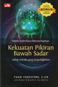 Teknik Sederhaa Memanfaatkan Kekuatan Pikiran Bawah Sadar Untuk Meraih Yang Anda Inginkan