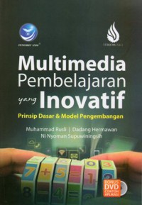 Multimedia Pembelajaran yang Inovatif : Prinsip Dasar & Model Pengembangan