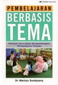 Pembelajaran Berbasis Tema : Panduan Guru Dalam Mengembangkan Pembelajaran Terpadu