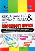 Kerja Bareng dan berbagi Data pada Microsoft Office : Microsoft Word, Microsoft Excel, Microsoft Power Point, dan Microsoft Access, Ed.1