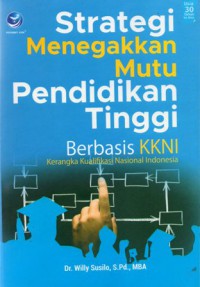 Strategi Menegakkan Mutu Pendidikan Tinggi Berbasis KKNI : Kerangka Kualifikasi Nasional Indonesia, Ed.1