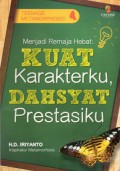 Menjadi Remaja Hebat : Kuat Karakterku, Dahsyat Prestasiku