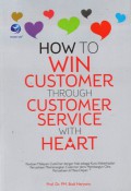 How to Win Customer through Customer Service with Heart, Ed.1