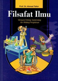 Filsafat Ilmu : Mengurai Ontologi, Epistemologi Dan Aksiologi Pengetahuan, Cet.7