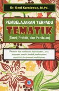 Pembelajaran Terpadu TEMATIK (Teori, Praktik, dan Penilaian), Cet.1