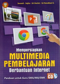 Mempersiapkan Multimedia Pembelajaran Berbantuan Internet: Panduan untuk Guru SMA/MA/SMK