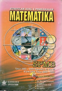 Kumpulan soal & pembehasan matematika SPMB tahun 2001 - 2005 regional I, II, III & UM - UGM