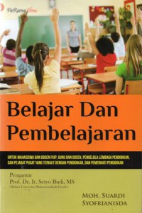 Belajar dan Pembelajaran : Untuk Mahasiswa dan Dosen FKIP, Guru dan Dosen, Pengelola Lembaga Pendidikan, dan Pejabat Pusat Yang Terkait dengan Pendidikan, dan Pemerhati Pendidikan