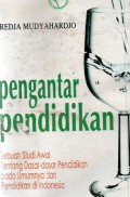 Pengantar Pendidikan : Sebuah Studi Awal tentang Dasar-dasar Pendidikan pada Umumnya dan Pendidikan di Indonesia, Ed.1, Cet.9