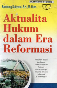 Aktualita Hukum Dalam Era Reformasi, Cet. 1