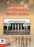 Analisis Yurisprudensi Hukum Bisnis : Sebagai Upaya Akademik untuk Memampukan para Praktisi Hukum Melakukan Anotasi atas Yurisprudensi Mahkamah Agung, Cet.1