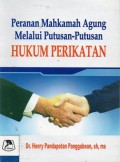 Peranan Mahkamah Agung melalui Putusan-putusan Hukum Perikatan, Ed.2, Cet.1