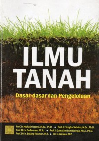 Ilmu tanah : dasar-dasar dan pengelolaan, Cet. 1