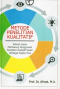 Metode penelitian kualitatif : sebuah upaya mendukung penggunaan penelitian kualitatif dalam berbagai disiplin ilmu