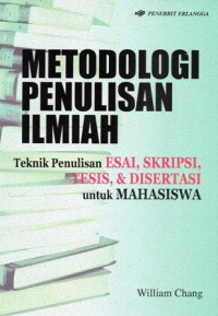 Metodologi Penulisan Ilmiah: Teknik Penulisan Esai, Skripsi, Tesis, & Disertasi Untuk Mahasiswa