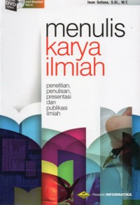 Menulis Karya Ilmiah : Penelitian, Penulisan, Persentasi dan Publikasi Ilmiah