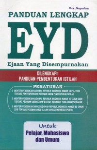 Panduan lengkap EYD (Ejaan Yang Disempurnakan) : dilengkapi panduan pembentukan istilah