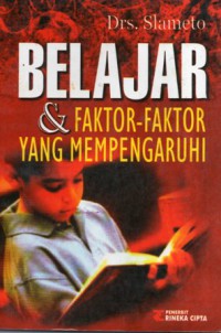 Belajar Dan Faktor-Faktor Yang Mempengaruhi, Ed.Revisi, Cet.5