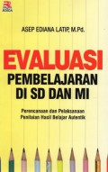 Evaluasi Pembelajaran Di SD dan MI : perencanaan dan pelaksanaan hasil belajar autentik