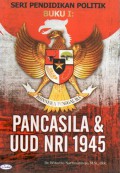 Seri pendidikan politik buku I : Pancasila & UUD NRI 1945