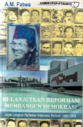 Melanjutkan reformasi membangun demokrasi : jejak langkah parlemen Indonesia periode 1999-2004