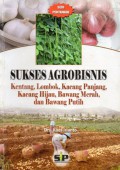 Sukses Agrobisnis Kentang, Lombok, Kacang panjang, Kacang Hijau, Bawang Merah, dan Bawang Putih