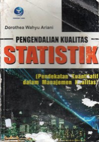 Pengendalian Kualitas Statistik : Pendekatan Kuantitatif dalam Manajemen Kualitas