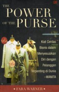 The Power of The Purse : Kiat Cerdas Bisnis dalam Menyesuaikan Diri dengan Pelanggan Terpening di Dunia - Wanita