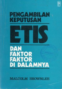 Pengambilan Keputusan Etis dan Faktor-Faktor di Dalamnya, Cet.7