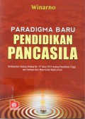 Paradigma baru pendidikan pancasila : berdasarkan Undang-Undang No.12 ahun 2012 tentang Pendidikan Tinggi dan Panduan Baru Mata Kuliah Wajib Umum