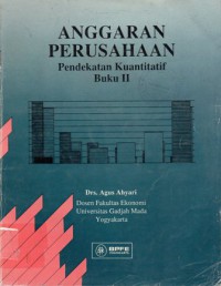 Anggaran Perusahaan : Pendekatan Kuantitatif, Cet.1