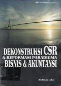 Dekonstruksi CSR dan Reformasi Paradigma Bisnis dan Akuntansi