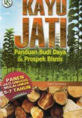 Kayu Jati : Panduan Budi Daya & Prospek Bisnis