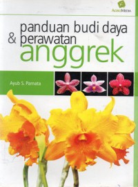 Panduan Budi Daya & Perawatan Anggrek, Ed.Revisi, Cet.2