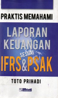 Praktis Memahami Laporan Keuangan sesuai IFRS dan PSAK, Cet.2