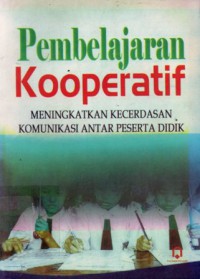 Pembelajaran Kooperatif : Meningkatkan Kecerdasan Komunikasi Antar Peserta Didik, Cet.1