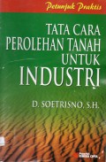 Petunjuk praktis tata cara perolehan tanah untuk industri