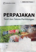 Perpajakan : teori dan teknis perhitungan, Ed.1, Cet.1