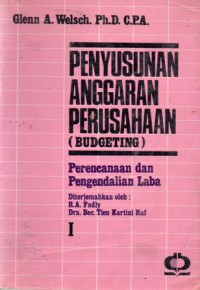 Penyusunan Anggaran Perusahaan (Budgeting) : Perencanaan dan Pengendalian Laba, Ed.4, Cet.2