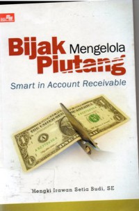 Bijak Mengelola Piutang = Smart In Account Receivable