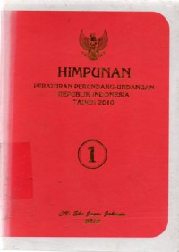 Himpunan Peraturan Perundang-Undangan Republik Indonesia Tahun 2010, Jil.1, Cet.1