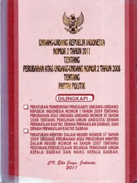 Undang-Undang Republik Indonesia Nomor 2 Tahun 2011 tentang Perubahan atas Undang-Undang Nomor 2 Tahun 2008 tentang Partai Politik, Cet.1