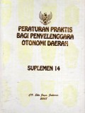 Peraturan Praktis Bagi Penyelenggara Otonomi Daerah : Suplemen 14, Cet.1