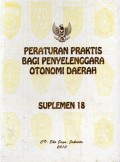 Peraturan Praktis Bagi Penyelenggara Otonomi Daerah : Suplemen 18, Cet.1