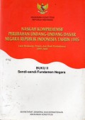 Naskah Komprehensif Perubahan Undang-Undang Dasar Negara Republik Indonesia Tahun 1945 : Latar Belakang, Proses, dan Hasil Pembahasan 1999-2002 : Buku II : Sendi-sendi/Fundamen Negara, Cet.1